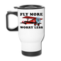 Fly More - Worry Less - Travel Mug - white