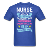 Nurse - Hold My Beer - Unisex Classic T-Shirt - royal blue