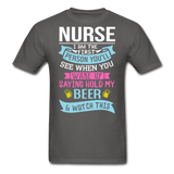 Nurse - Hold My Beer - Unisex Classic T-Shirt - charcoal