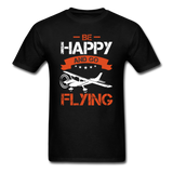 Be Happy And Go Flying - Unisex Classic T-Shirt - black