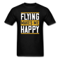 Flying Makes Me Happy - Unisex Classic T-Shirt - black