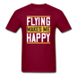 Flying Makes Me Happy - Unisex Classic T-Shirt - burgundy