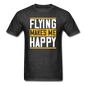 Flying Makes Me Happy - Unisex Classic T-Shirt - heather black