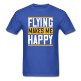Flying Makes Me Happy - Unisex Classic T-Shirt - royal blue