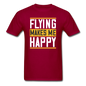 Flying Makes Me Happy - Unisex Classic T-Shirt - dark red