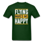 Flying Makes Me Happy - Unisex Classic T-Shirt - forest green