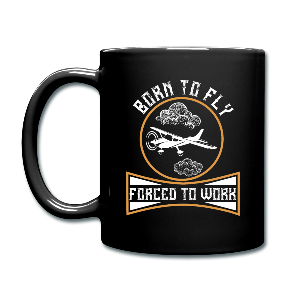 Born To Fly - Forced To Work - Full Color Mug - black