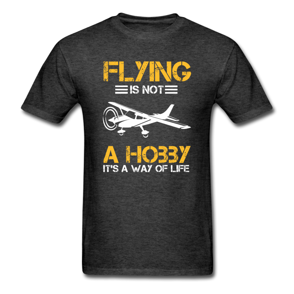 Flying Is Not A Hobby - Unisex Classic T-Shirt - heather black