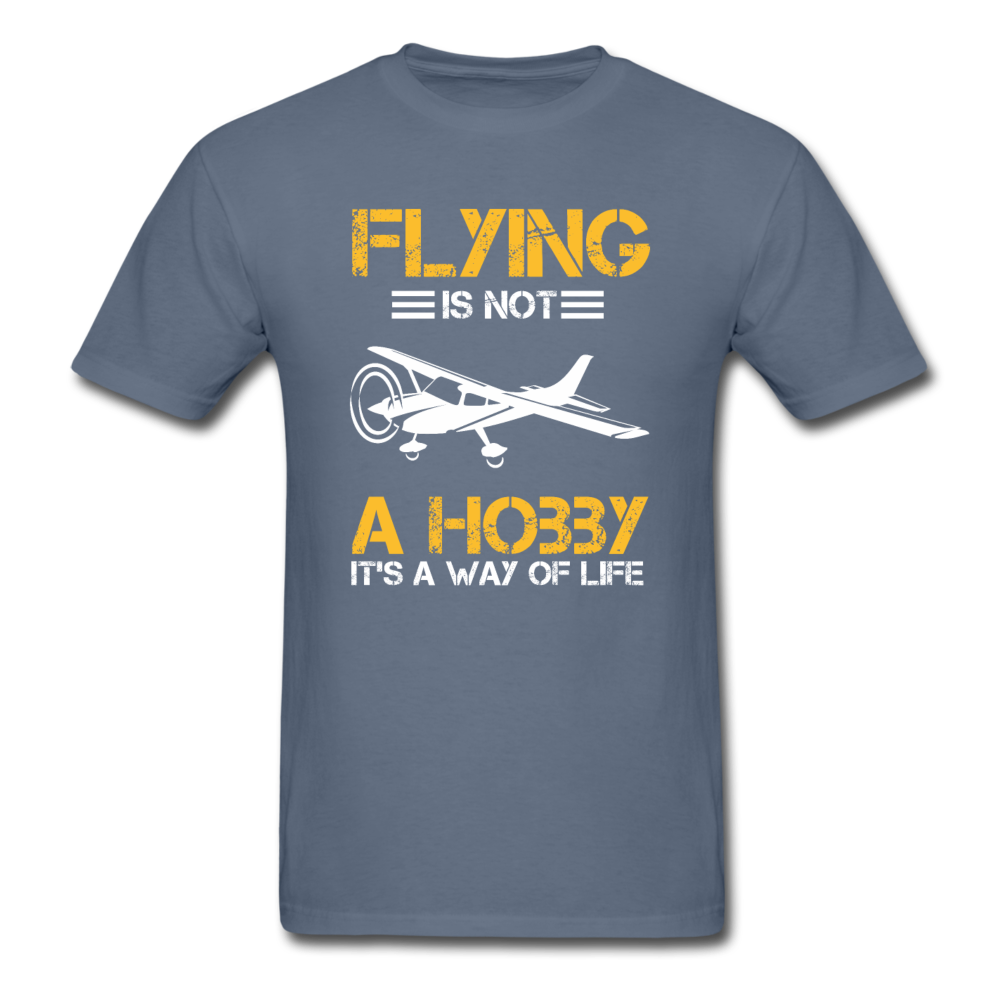 Flying Is Not A Hobby - Unisex Classic T-Shirt - denim