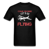 Come On Dude - Flying - Unisex Classic T-Shirt - black
