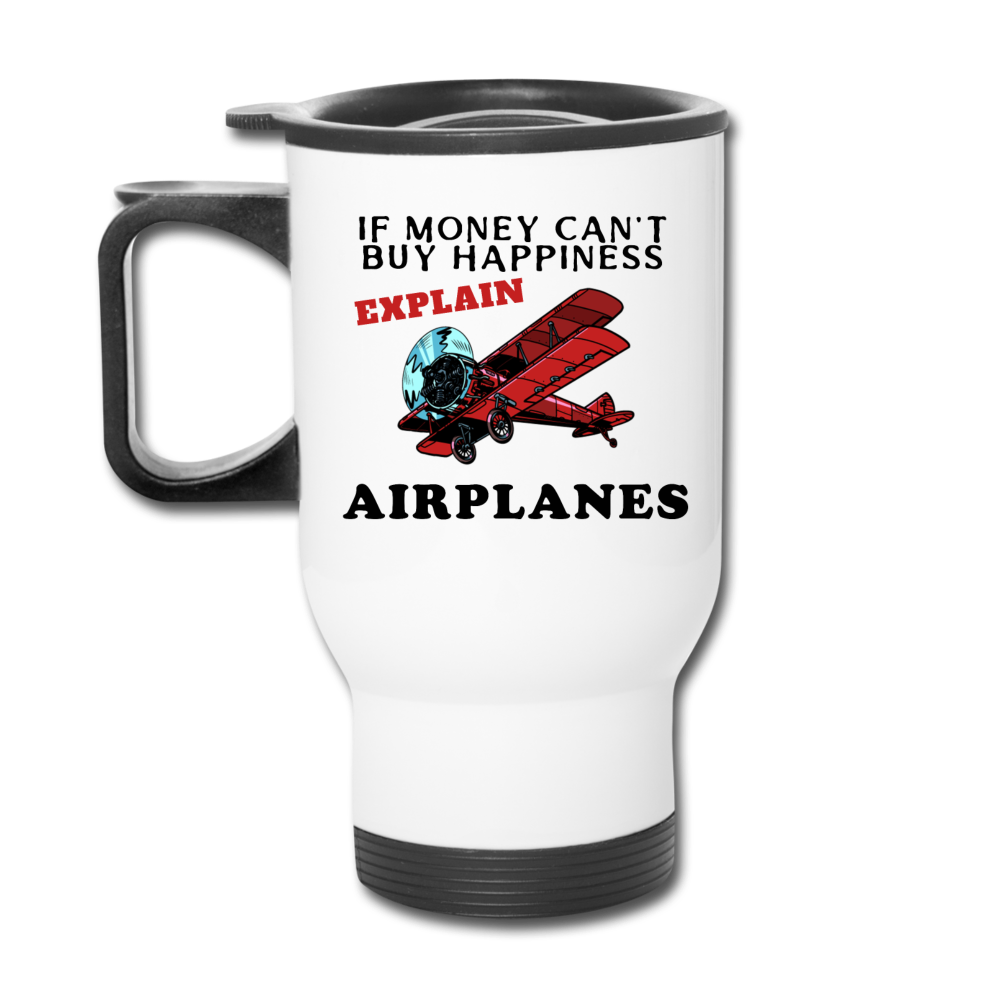 If Money - Happiness - Airplanes - Travel Mug - white