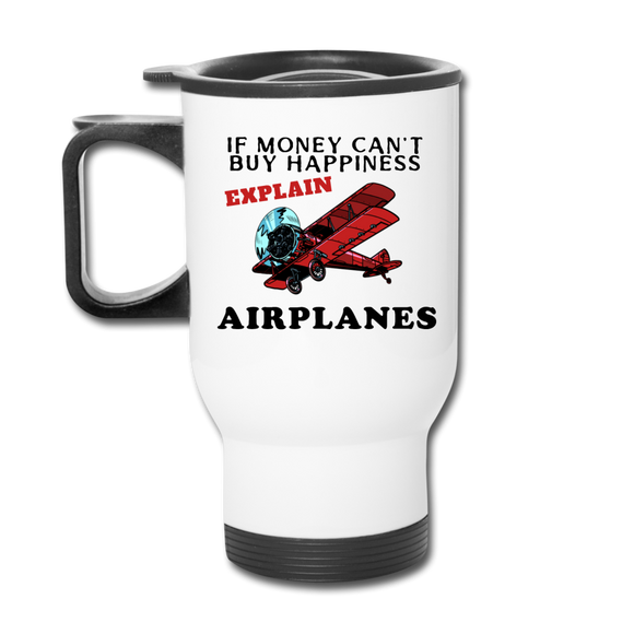 If Money - Happiness - Airplanes - Travel Mug - white
