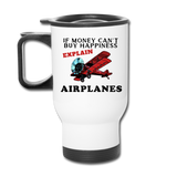 If Money - Happiness - Airplanes - Travel Mug - white
