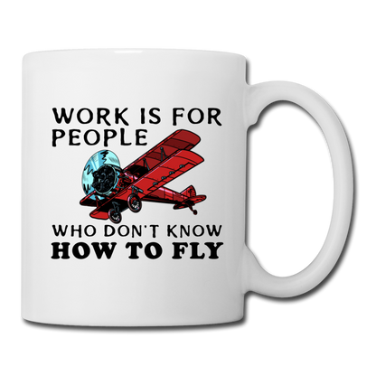 Work Is For People - Fly - Coffee/Tea Mug - white