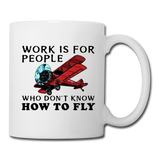 Work Is For People - Fly - Coffee/Tea Mug - white