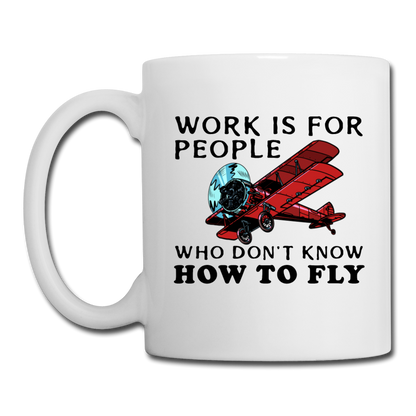 Work Is For People - Fly - Coffee/Tea Mug - white