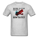 Work Is For People - Fly - Unisex Classic T-Shirt - heather gray