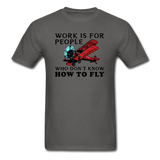 Work Is For People - Fly - Unisex Classic T-Shirt - charcoal