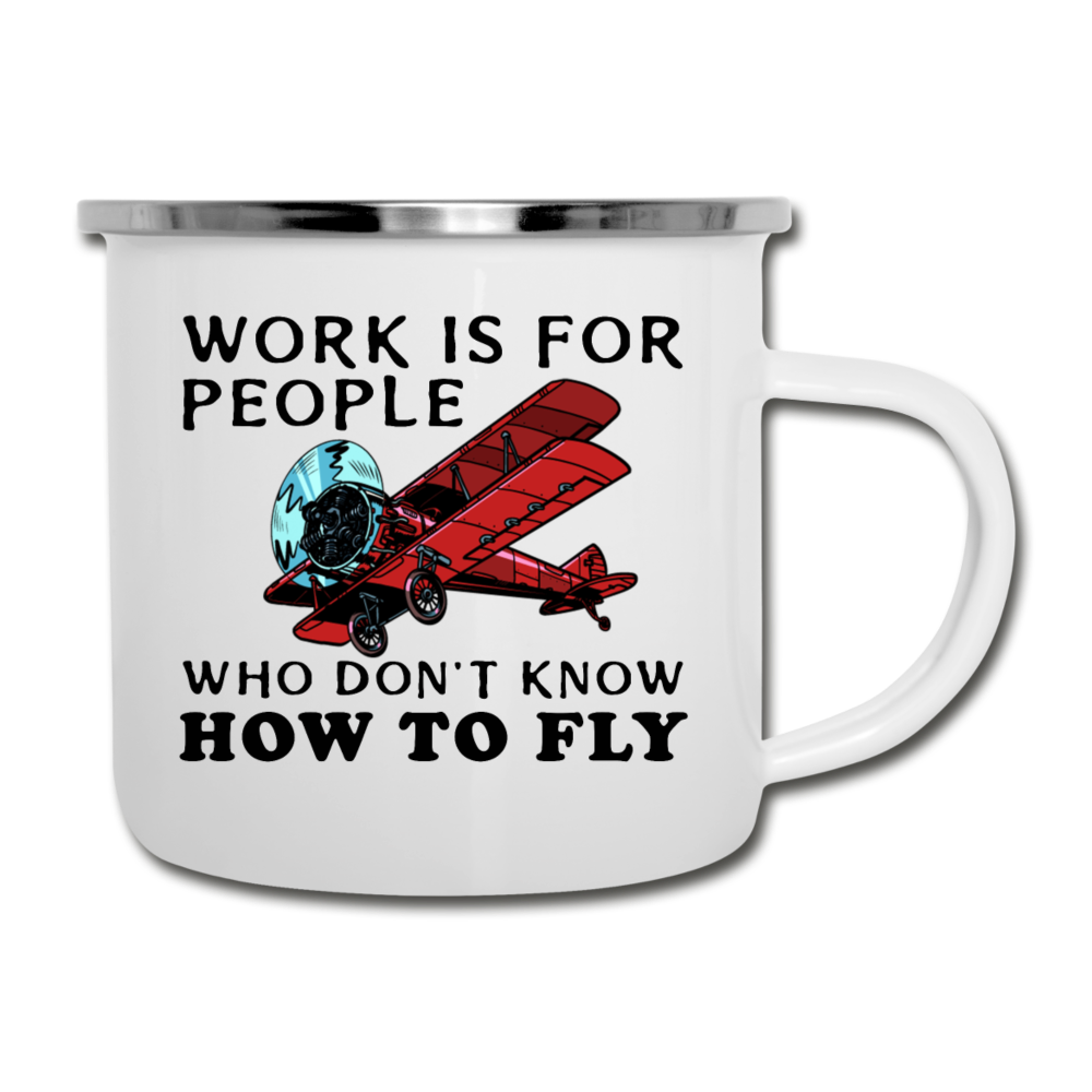 Work Is For People - Fly - Camper Mug - white