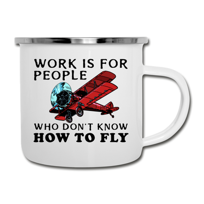 Work Is For People - Fly - Camper Mug - white