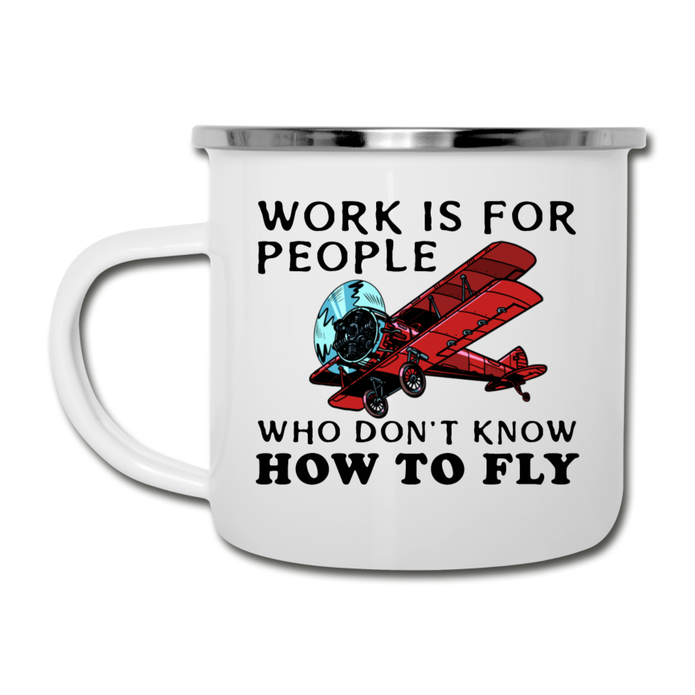 Work Is For People - Fly - Camper Mug - white