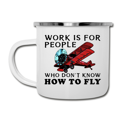 Work Is For People - Fly - Camper Mug - white