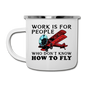 Work Is For People - Fly - Camper Mug - white