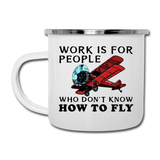 Work Is For People - Fly - Camper Mug - white