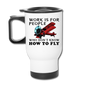 Work Is For People - Fly - Travel Mug - white