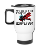 Work Is For People - Fly - Travel Mug - white