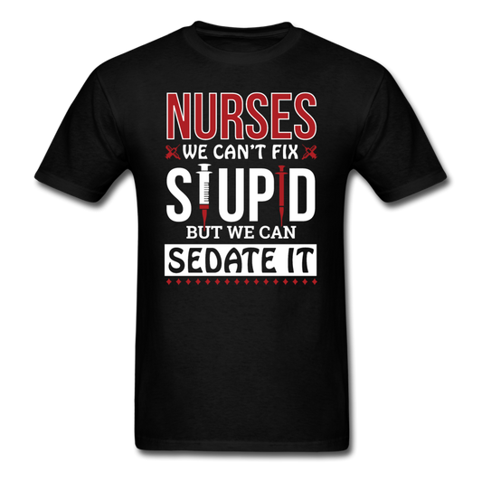 Nurses - Stupid - Sedate It - Unisex Classic T-Shirt - black