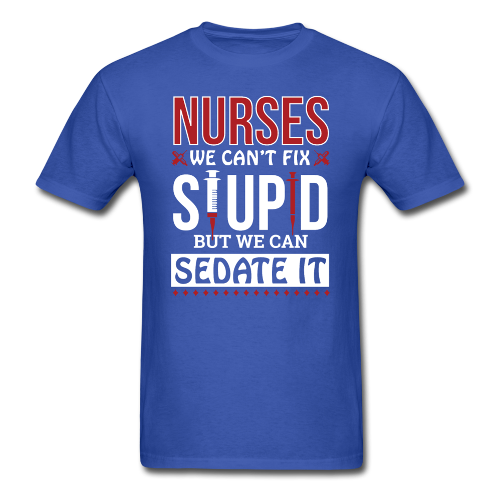 Nurses - Stupid - Sedate It - Unisex Classic T-Shirt - royal blue