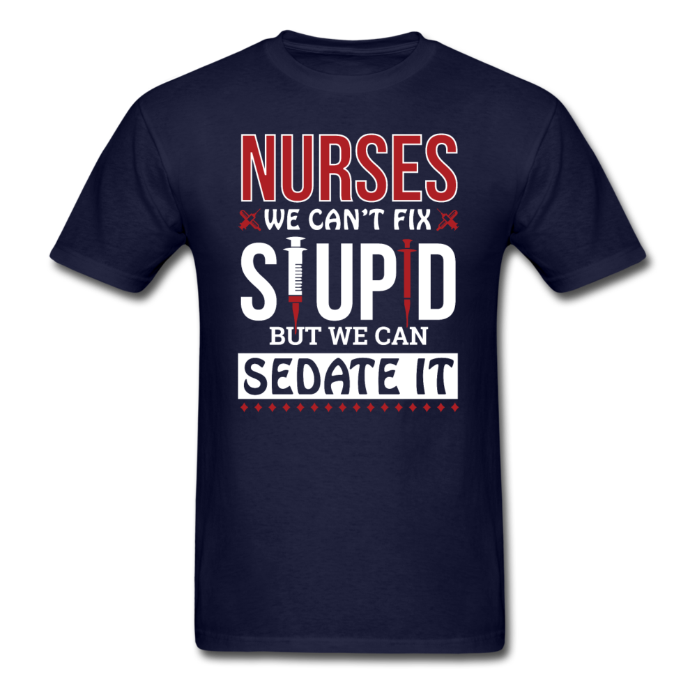 Nurses - Stupid - Sedate It - Unisex Classic T-Shirt - navy