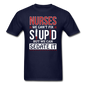 Nurses - Stupid - Sedate It - Unisex Classic T-Shirt - navy