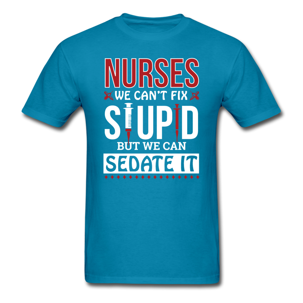 Nurses - Stupid - Sedate It - Unisex Classic T-Shirt - turquoise