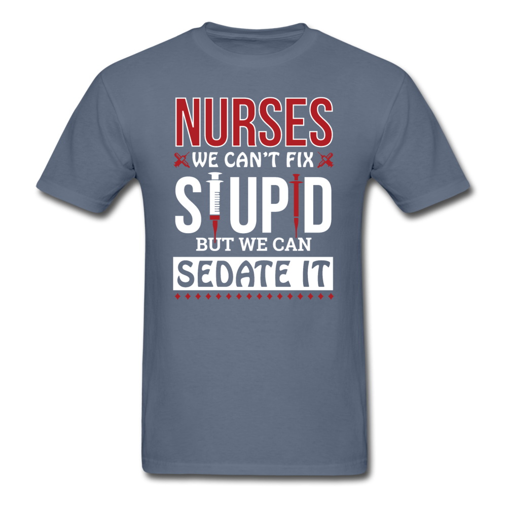 Nurses - Stupid - Sedate It - Unisex Classic T-Shirt - denim