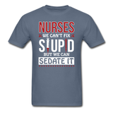 Nurses - Stupid - Sedate It - Unisex Classic T-Shirt - denim