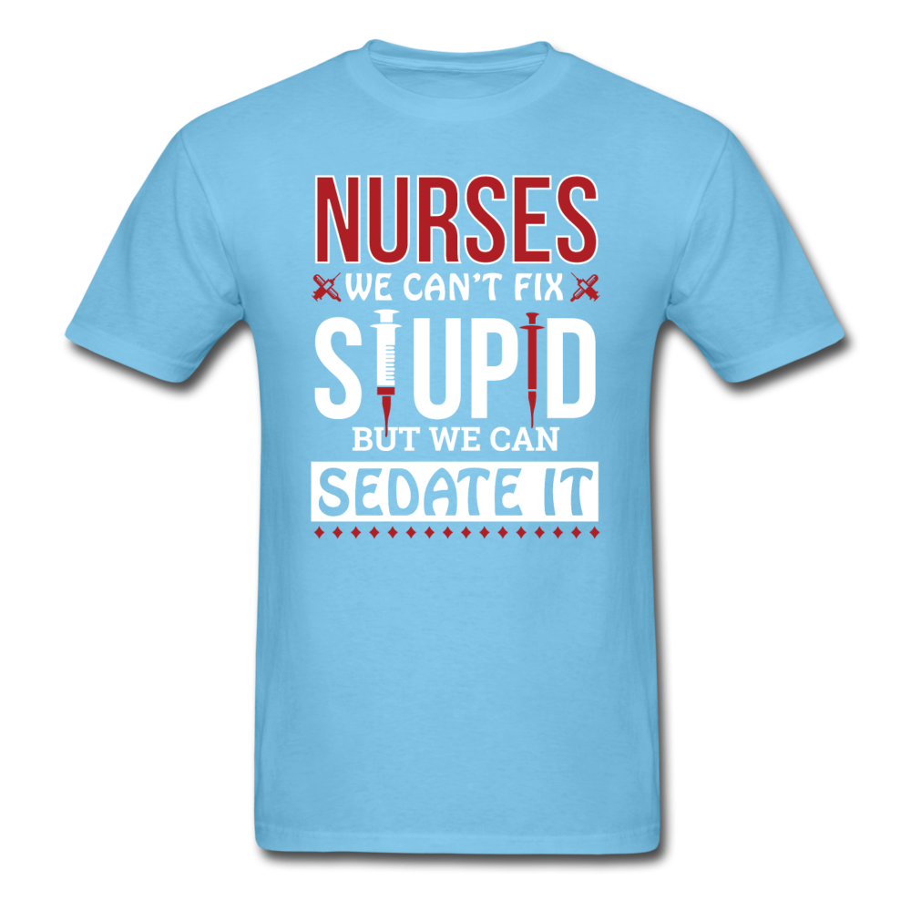 Nurses - Stupid - Sedate It - Unisex Classic T-Shirt - aquatic blue