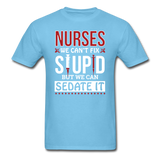 Nurses - Stupid - Sedate It - Unisex Classic T-Shirt - aquatic blue