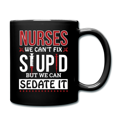 Nurses - Stupid - Sedate It - Full Color Mug - black