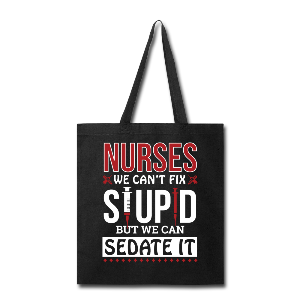 Nurses - Stupid - Sedate It - Tote Bag - black