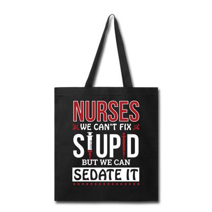 Nurses - Stupid - Sedate It - Tote Bag - black