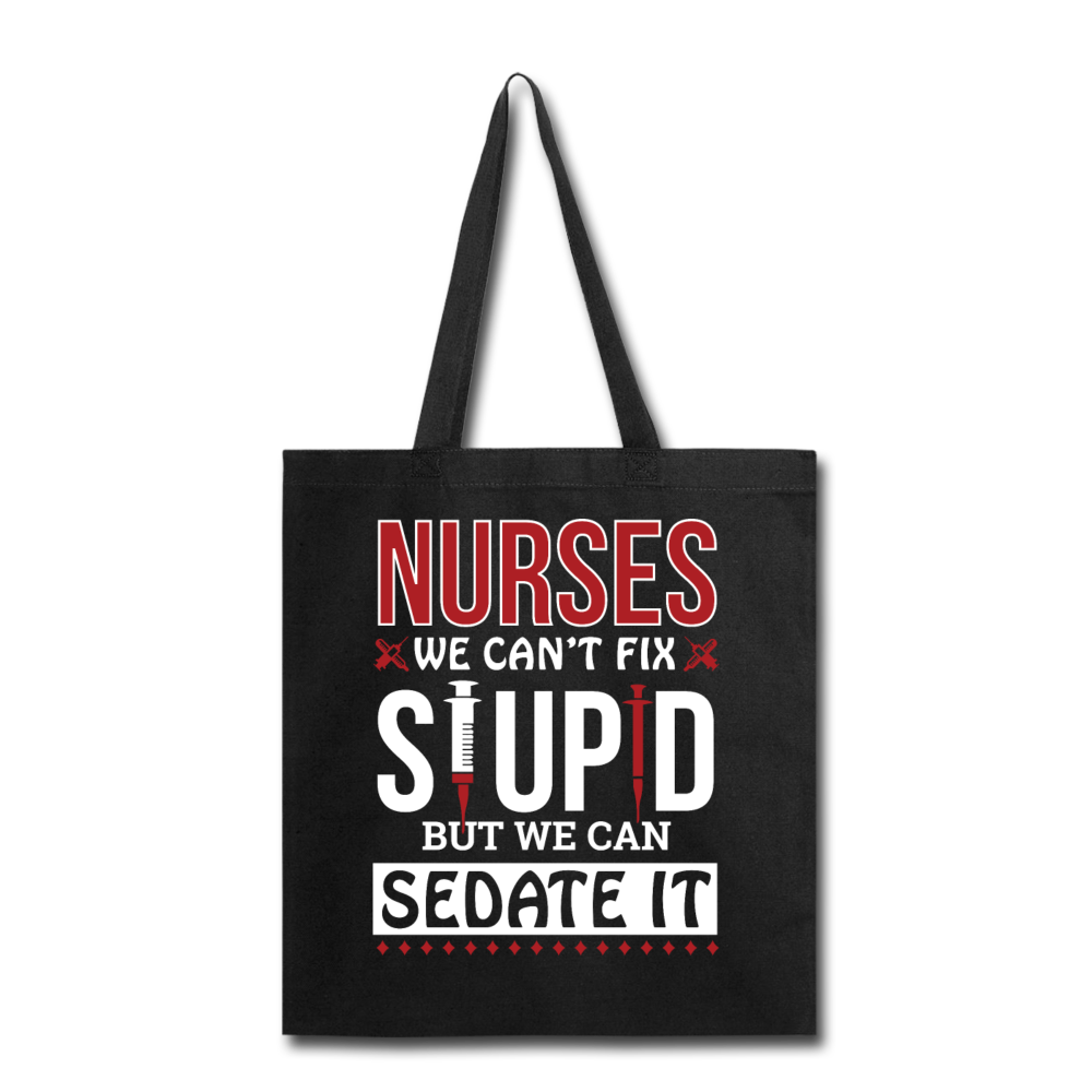 Nurses - Stupid - Sedate It - Tote Bag - black