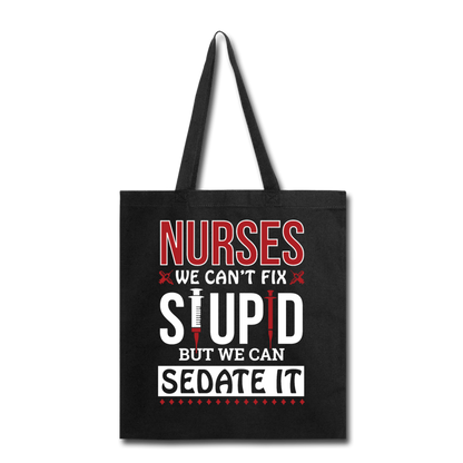 Nurses - Stupid - Sedate It - Tote Bag - black