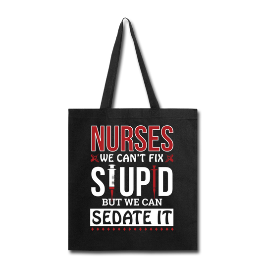 Nurses - Stupid - Sedate It - Tote Bag - black