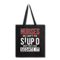 Nurses - Stupid - Sedate It - Tote Bag - black