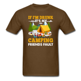 Camping - Drunk - Friends Fault - Unisex Classic T-Shirt - brown