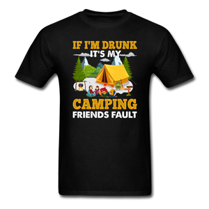 Camping - Drunk - Friends Fault - Unisex Classic T-Shirt - black
