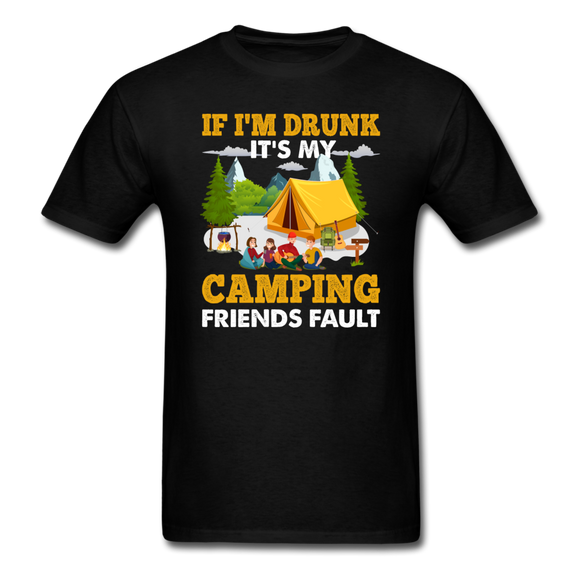 Camping - Drunk - Friends Fault - Unisex Classic T-Shirt - black