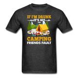 Camping - Drunk - Friends Fault - Unisex Classic T-Shirt - heather black
